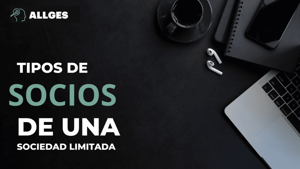 Tipos de socios de una Sociedad Limitada 7 tipos de socios de una sociedad limitada