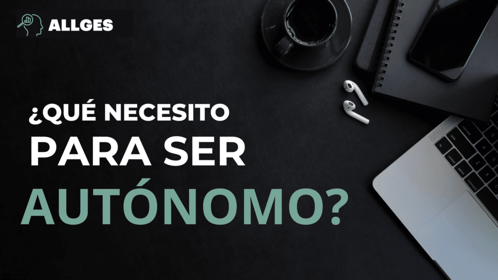 ¿Qué necesito para ser autónomo? 9 autónomo