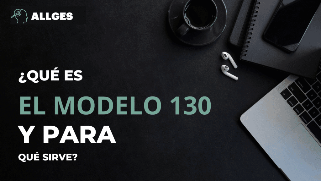 ¿Qué es el modelo 130 y para qué sirve? 2 modelo 130
