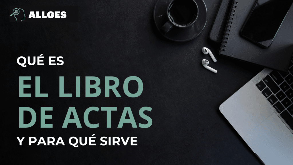 Libro de Actas: qué es y para qué sirve 5 Qué es y para que sirve el libro de actas