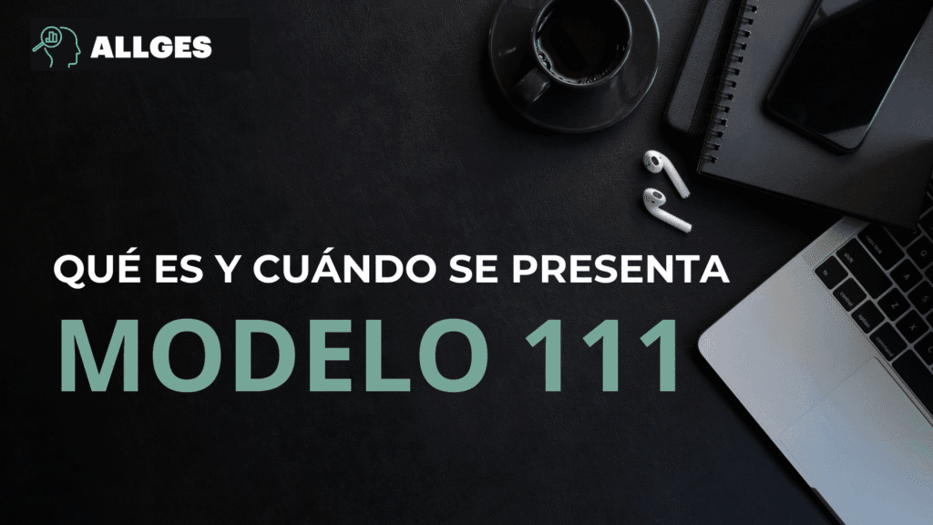 Modelo 111: Qué es, cuándo se presenta y cómo rellenarlo correctamente 4 Modelo 111: qué es y cuándo se presenta.