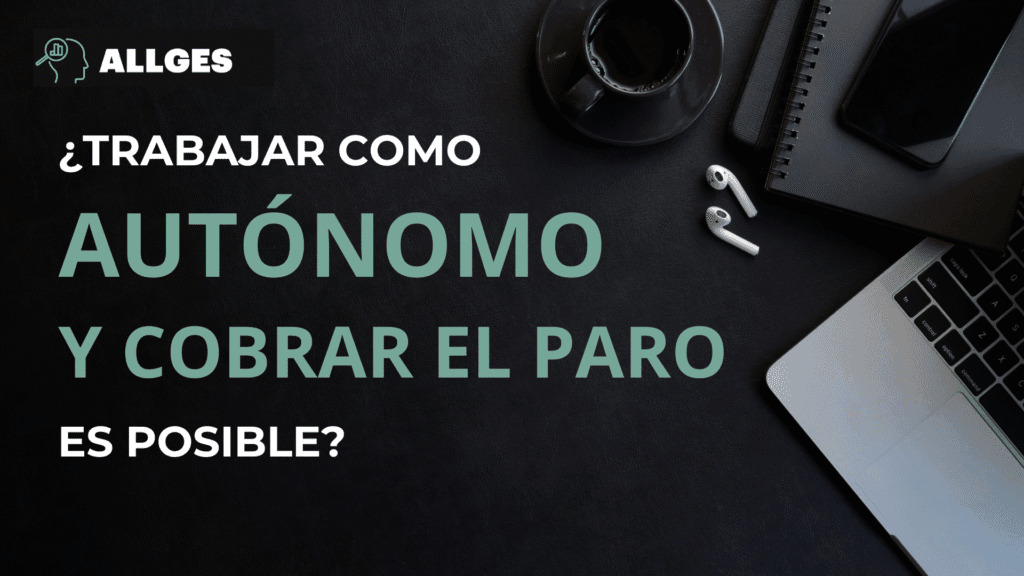 ¿SER AUTÓNOMO Y COBRAR EL PARO ES POSIBLE? 2 ¿Trabajar como autónomo y cobrar el paro es posible?