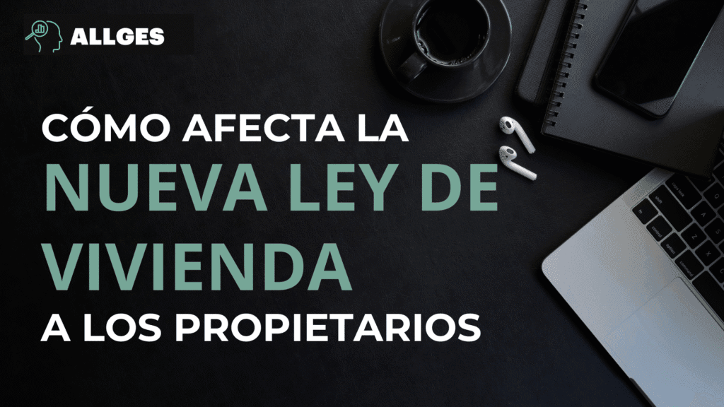 Cómo afecta la nueva ley de la vivienda a los propietarios. 2 Cómo afecta la nueva ley de la vivienda a los propietarios.