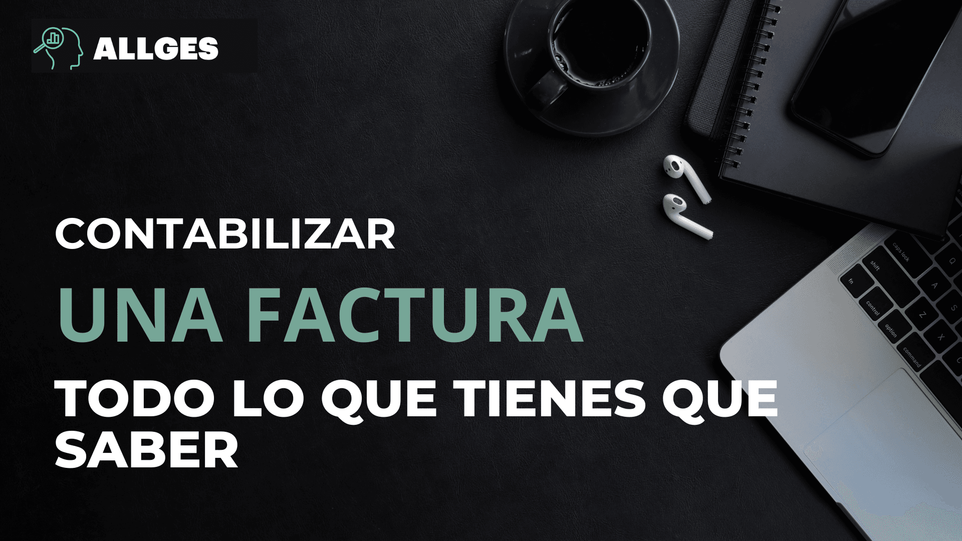 Imagen de portada con el siguiente texto: "Contabilizar una factura. Todo lo que debes saber". En la esquina superior izquierda se sitúa el logo y el nombre de la empresa: ALLGES.