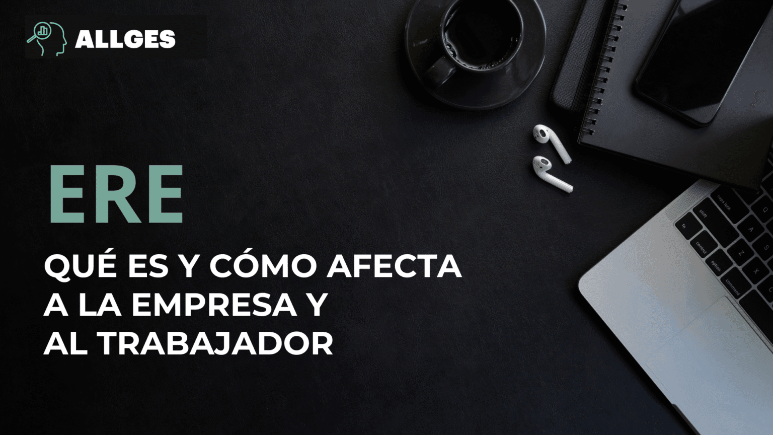 Descubre qué es un ERE y cómo afecta en 2025 | ALLGES