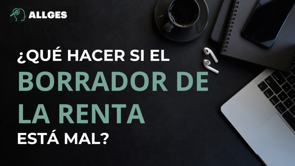 ¿Qué hacer si el borrador de la renta está mal?