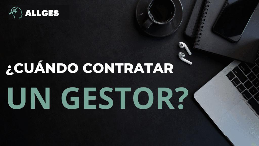 ¿Cuándo merece la pena contratar un gestor? Descúbrelo con rigor y claridad 2 contratar un gestor