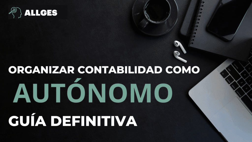 Organizar contabilidad como autónomo y vivir para contarlo: Guía definitiva 2 organizar contabilidad como autónomo