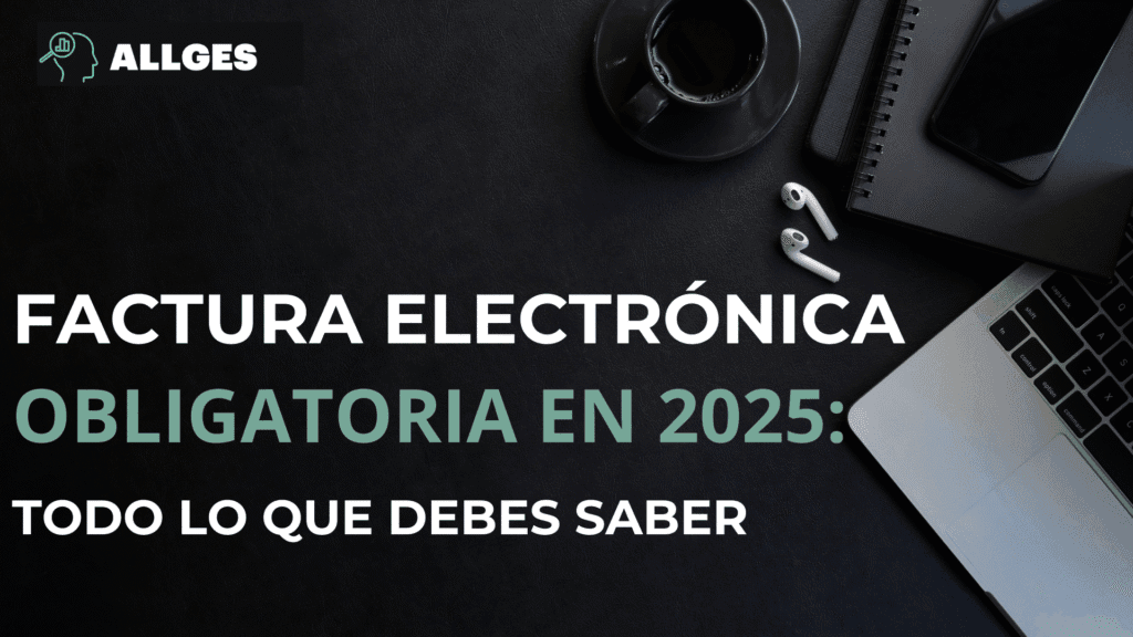 Factura electrónica obligatoria 2025 en España: Todo lo que debes saber 2 FACTURA ELECTRÓNICA OBLIGATORIA 2025