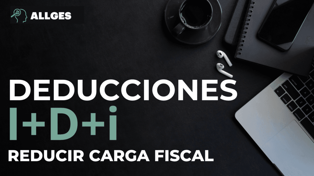 Deducciones por I+D+i: Cómo reducir tu carga fiscal innovando 2 deducciones I+D+i