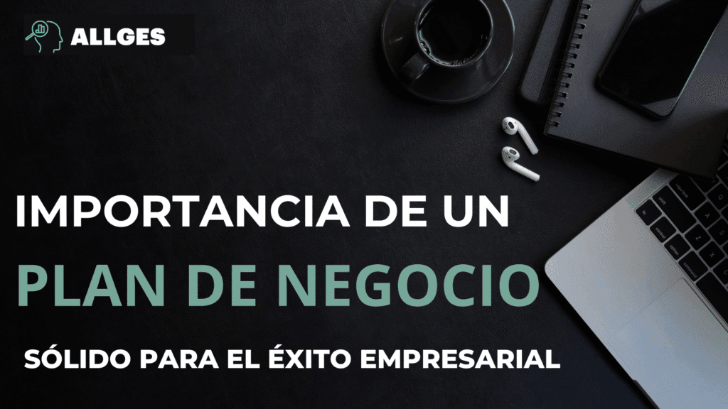 La Importancia de un plan de negocio sólido para el éxito empresarial 2 plan de negocio sólido