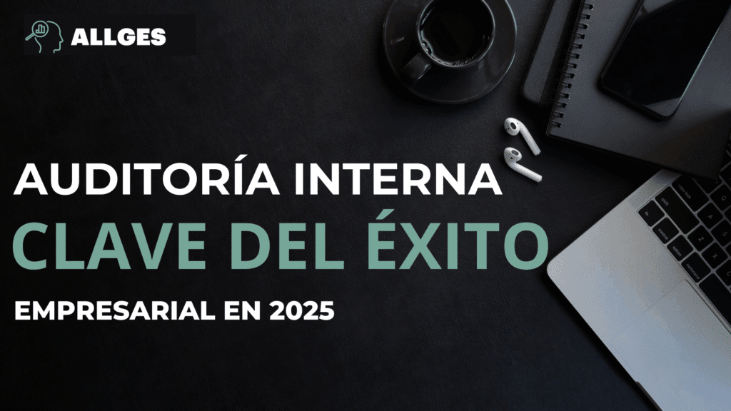Auditoría interna efectiva: Clave del éxito empresarial en 2025 2 auditoría interna