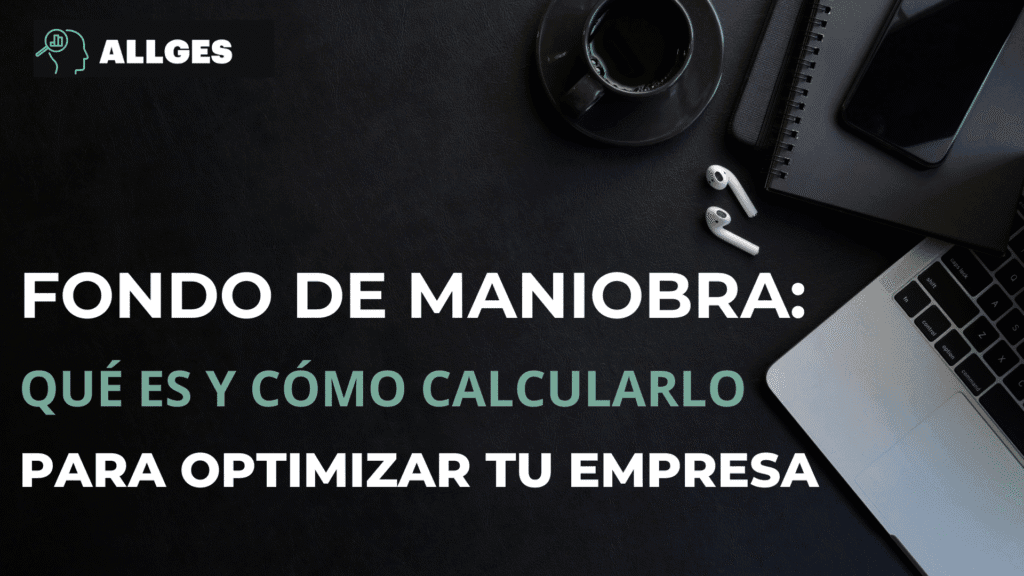 Fondo de maniobra: Qué es y cómo calcularlo para optimizar tu empresa 2 fondo de maniobra