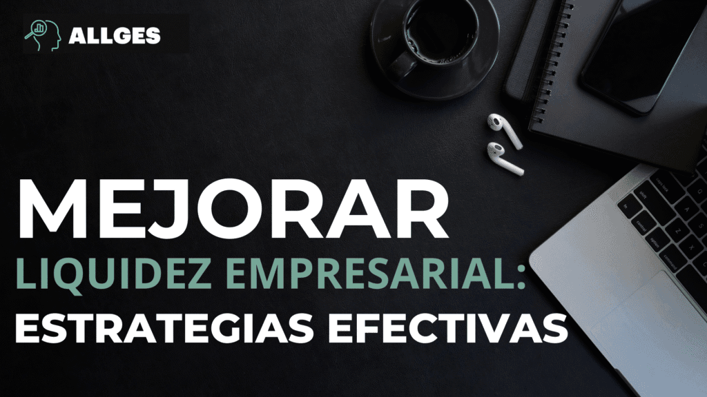 Cómo mejorar la liquidez de tu empresa: Estrategias efectivas y prácticas 2 liquidez empresarial