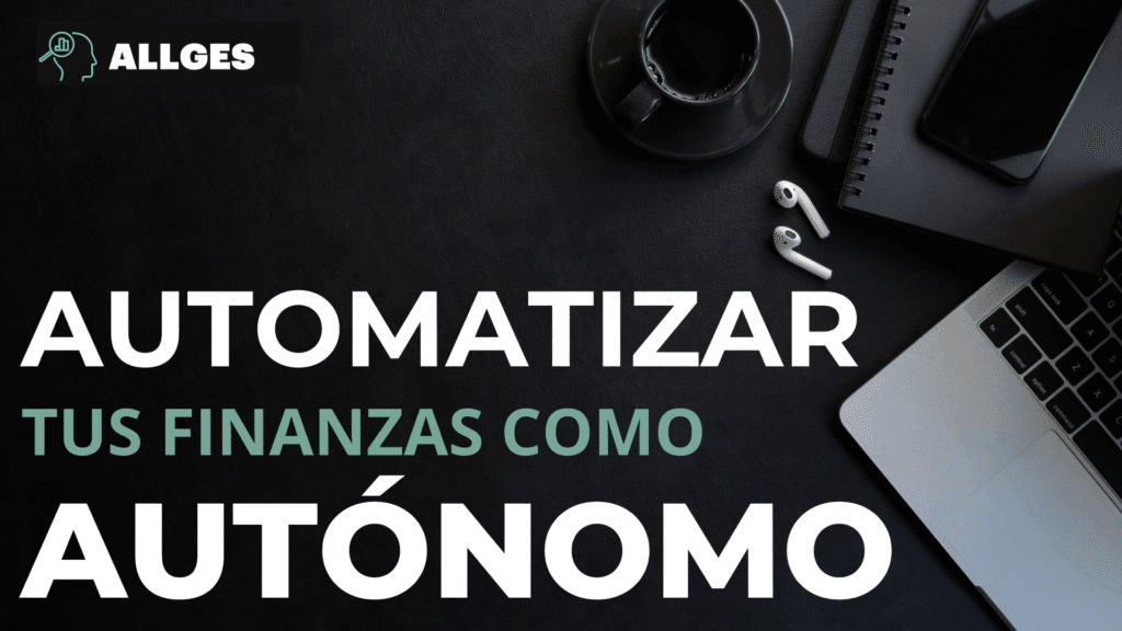 Cómo automatizar tus finanzas como autónomo: la guía definitiva para 2025 2 automatizar finanzas como autónomo