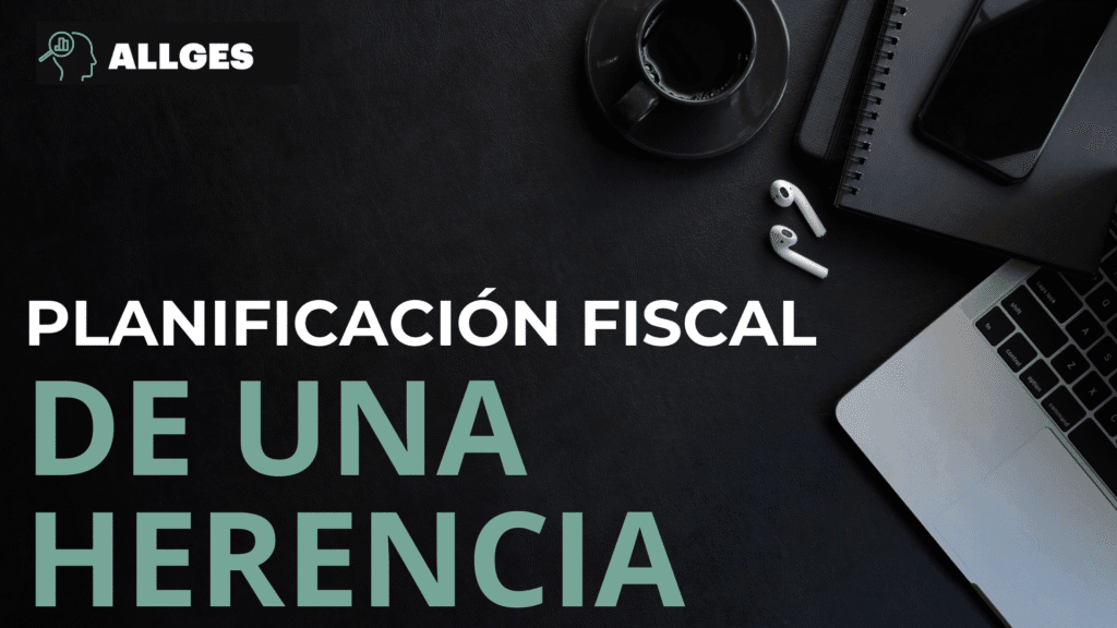 planificar fiscalmente una herencia