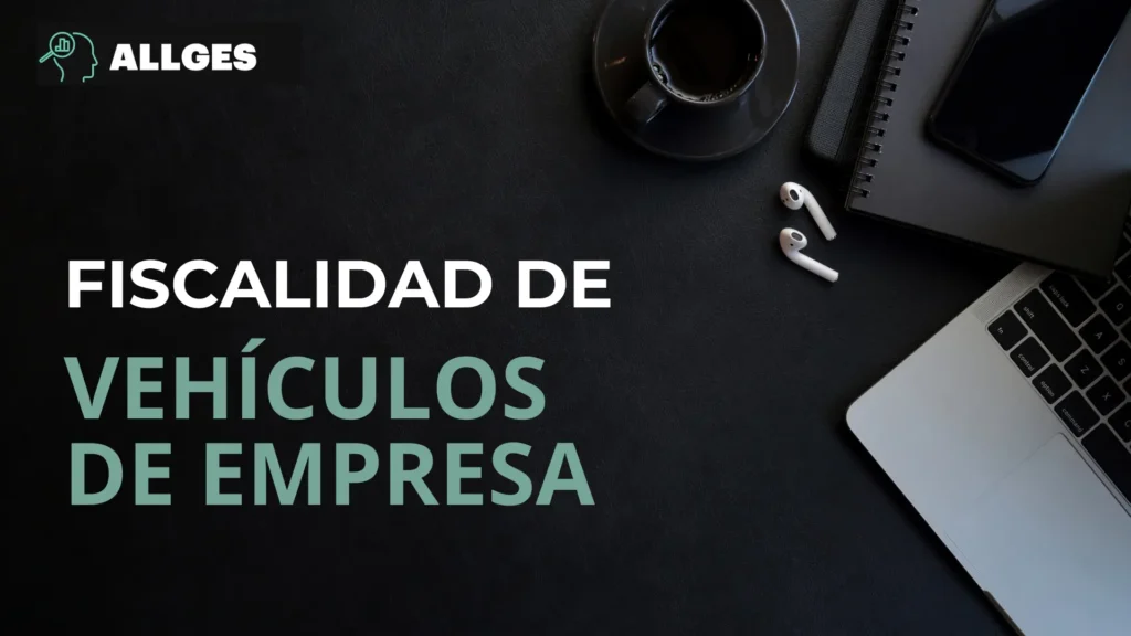 Fiscalidad de los vehículos de empresa: IVA, gastos deducibles y retribución en especie 2 Portada Fiscalidad de los vehículos de empresa